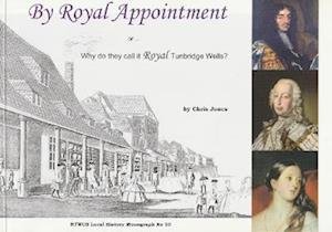 Cover for Chris Jones · By Royal Appointment: Why Do They Call it Royal Tunbridge Wells? (Paperback Bog) (2009)