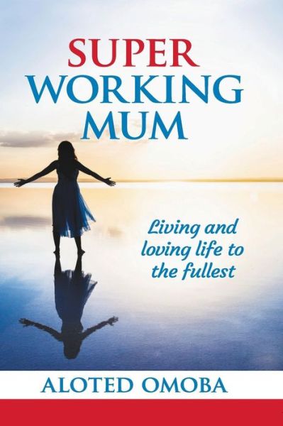 Cover for Aloted Omoba · Super Working Mum (Paperback Book) (2014)