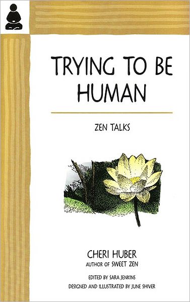 Cover for Cheri Huber · Trying to Be Human: Zen Talks (Paperback Book) (1995)