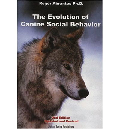 Evolution of Canine Social Behavior - Roger Abrantes - Bøker - Dogwise Publishing - 9780966048414 - 1. desember 1997