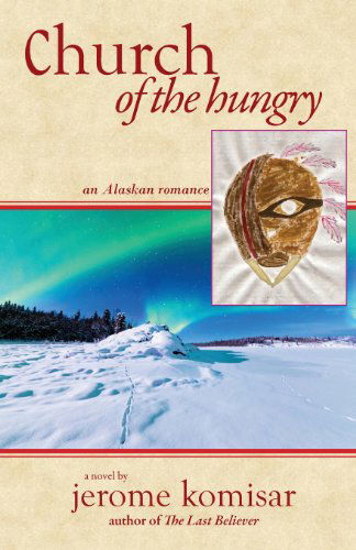 Cover for Jerome Komisar · Church of the Hungry: an Alaskan Romance (Pocketbok) (2014)