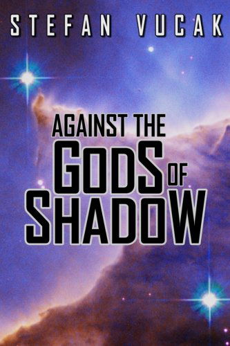 Cover for Stefan Vucak · Against the Gods of Shadow - Shadow Gods Saga (Pocketbok) (2013)