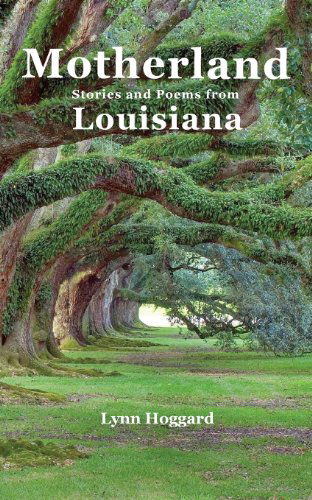 Cover for Lynn Hoggard · Motherland, Stories and Poems from Louisiana (Paperback Book) (2014)