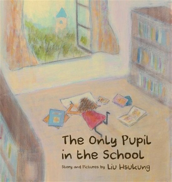 Cover for Hsukung Liu · The Only Pupil in the School (Paperback Book) (2015)
