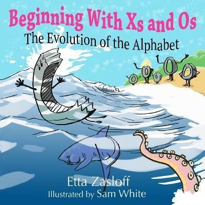 Cover for Etta Zasloff · Beginning With Xs and Os: The Evolution of the Alphabet (Bok) (2017)