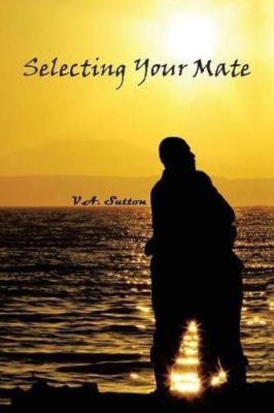 Cover for V A Sutton · Selecting Your Mate: Second Edition (Paperback Book) (2017)