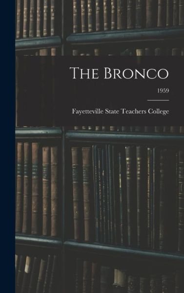 Fayetteville State Teachers College · The Bronco; 1959 (Hardcover Book) (2021)