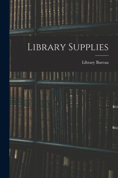 Cover for Library Bureau · Library Supplies (Paperback Book) (2021)