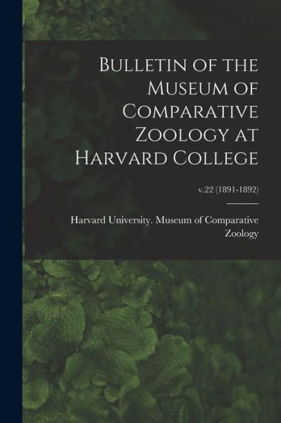 Cover for Harvard University Museum of Compara · Bulletin of the Museum of Comparative Zoology at Harvard College; v.22 (1891-1892) (Paperback Book) (2021)