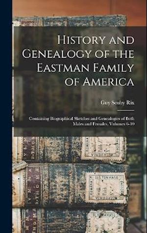 Cover for Guy Scoby Rix · History and Genealogy of the Eastman Family of America (Book) (2022)