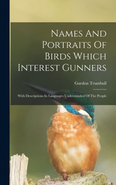 Cover for Gurdon Trumbull · Names and Portraits of Birds Which Interest Gunners (Book) (2022)