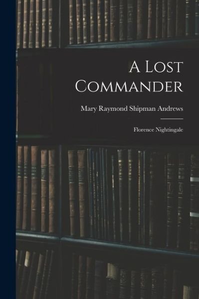 Cover for Mary Raymond Shipman Andrews · Lost Commander (Book) (2022)