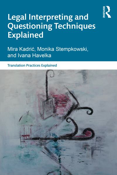 Cover for Mira Kadric · Legal Interpreting and Questioning Techniques Explained - Translation Practices Explained (Paperback Book) (2024)