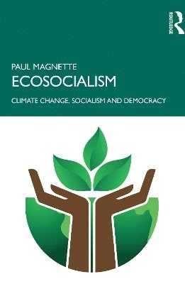 Cover for Magnette, Paul (Leader of the Socialist Party and Mayor of Charleroi, Belgium) · Ecosocialism: Climate Change, Socialism and Democracy (Paperback Book) (2025)