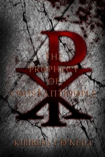 Cover for Kimberly O'Neill · The Prophecy of Constantinople (Paperback Book) (2019)