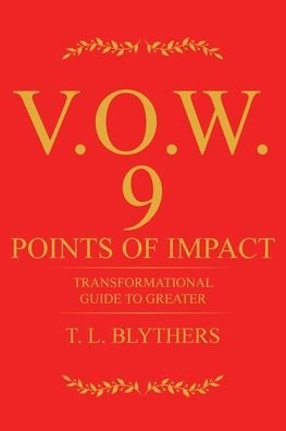 Cover for T L Blythers · V.O.W.: 9 Points of Impact: Transformational Guide to Greater (Paperback Bog) (2020)