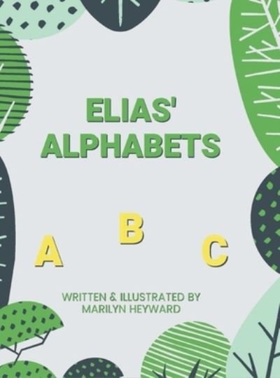 Cover for Marilyn Heyward · Elias' Alphabets (Hardcover bog) (2021)