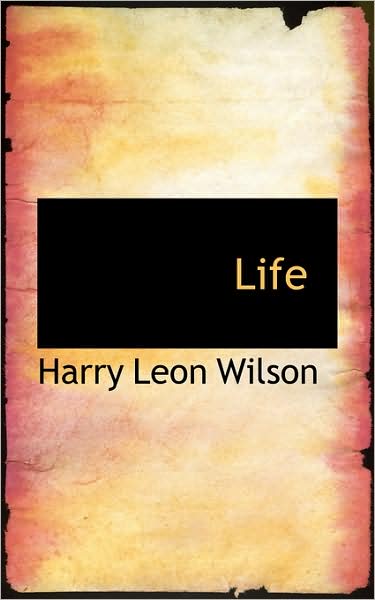 Cover for Harry Leon Wilson · Life (Paperback Book) (2009)