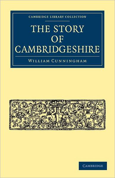 Cover for William Cunningham · The Story of Cambridgeshire - Cambridge Library Collection - Cambridge (Paperback Book) (2009)