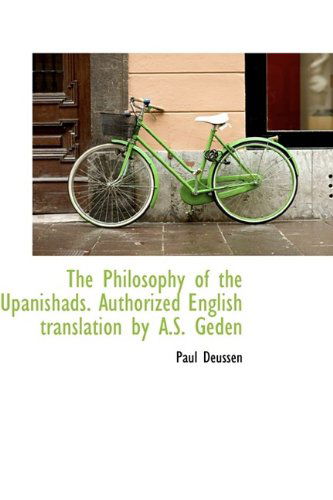 The Philosophy of the Upanishads. Authorized English Translation by A.S. Geden - Paul Deussen - Kirjat - BiblioLife - 9781116556414 - keskiviikko 28. lokakuuta 2009