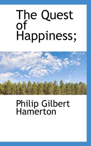 Cover for Philip Gilbert Hamerton · The Quest of Happiness; (Paperback Book) (2009)