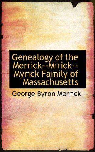 Cover for George Byron Merrick · Genealogy of the Merrick--mirick--myrick Family of Massachusetts (Paperback Book) (2009)