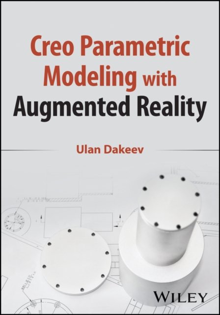 Cover for Dakeev, Ulan (Sam Houston State University, Texas, USA) · Creo Parametric Modeling with Augmented Reality (Pocketbok) (2023)