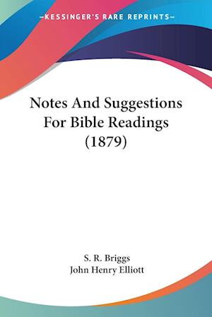 Cover for S R Briggs · Notes And Suggestions For Bible Readings (1879) (Paperback Book) (2009)