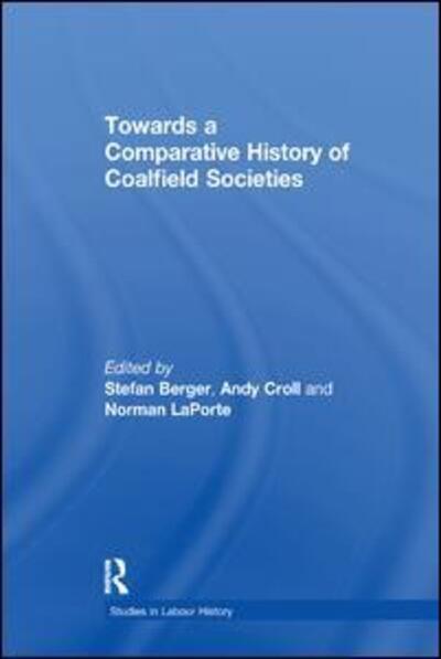 Cover for Andy Croll · Towards a Comparative History of Coalfield Societies - Studies in Labour History (Paperback Book) (2017)