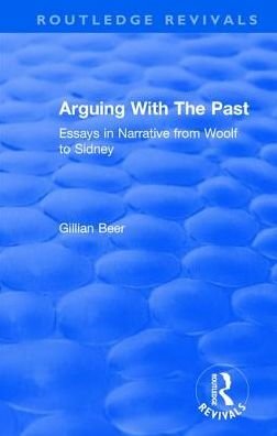 Cover for Gillian Beer · Routledge Revivals: Arguing With The Past (1989): Essays in Narrative from Woolf to Sidney - Routledge Revivals (Hardcover Book) (2017)