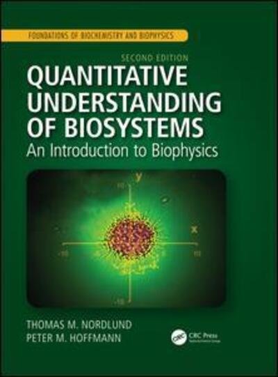 Cover for Nordlund, Thomas M. (University of Alabama at Birmingham) · Quantitative Understanding of Biosystems: An Introduction to Biophysics, Second Edition - Foundations of Biochemistry and Biophysics (Hardcover bog) (2019)