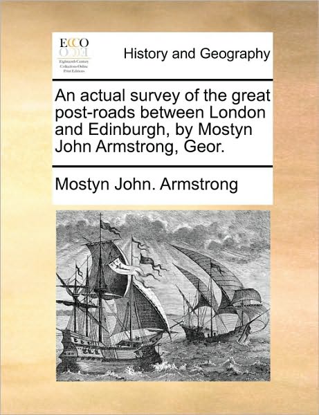 Cover for Mostyn John. Armstrong · An Actual Survey of the Great Post-roads Between London and Edinburgh, by Mostyn John Armstrong, Geor. (Paperback Book) (2010)