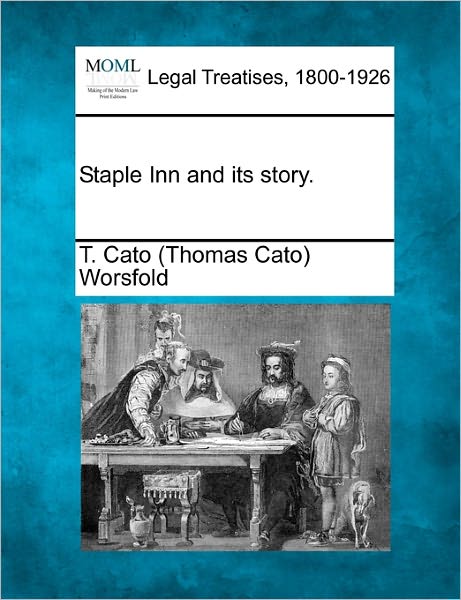Cover for T Cato Worsfold · Staple Inn and Its Story. (Pocketbok) (2010)