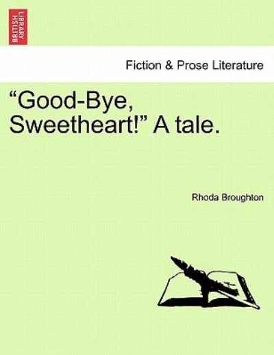 Cover for Rhoda Broughton · Good-bye, Sweetheart! a Tale. (Pocketbok) (2011)