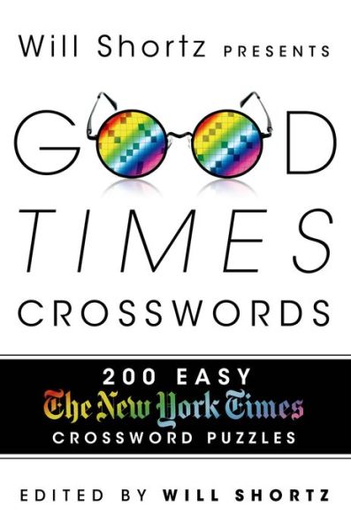 Cover for Will Shortz · Will Shortz Presents Good Times Crosswords: 200 Easy New York Times Crossword Puzzles (Paperback Book) (2014)