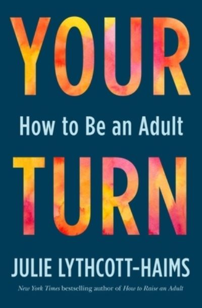 Cover for Julie Lythcott-Haims · Your Turn: How to Be an Adult (Pocketbok) (2022)