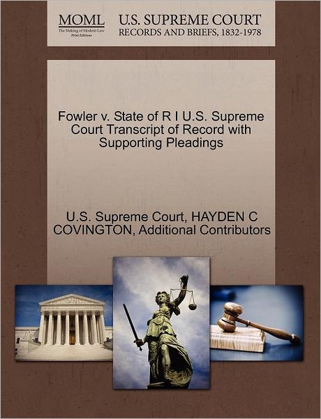 Cover for Hayden C Covington · Fowler V. State of R I U.s. Supreme Court Transcript of Record with Supporting Pleadings (Paperback Book) (2011)