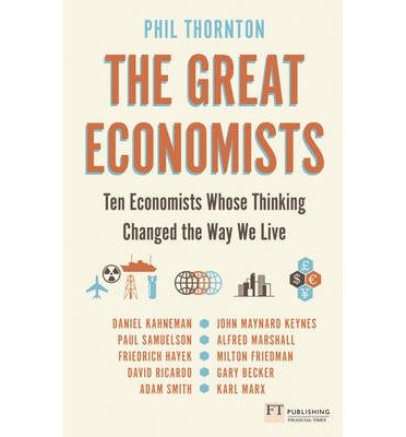 Cover for Phil Thornton · Great Economists, The: Ten Economists whose thinking changed the way we live (Paperback Book) (2014)