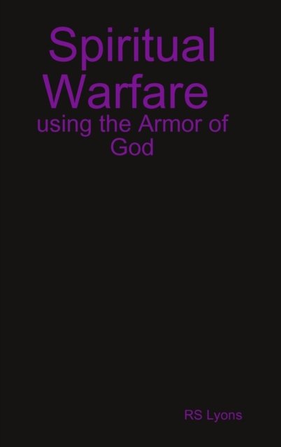 Cover for Rs Lyons · Spiritual Warfare: Using the Armor of God (Hardcover bog) (2014)