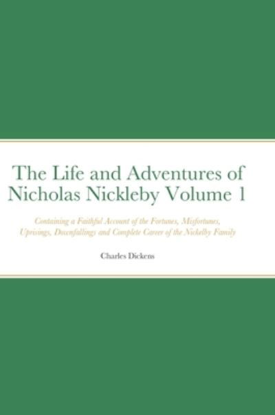 Cover for Charles Dickens · The Life and Adventures of Nicholas Nickleby Volume 1 (Inbunden Bok) (2021)