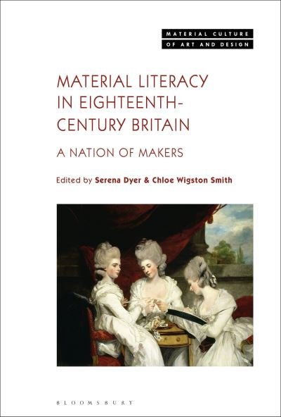 Cover for Dyer Serena · Material Literacy in 18th-Century Britain: A Nation of Makers - Material Culture of Art and Design (Paperback Book) (2022)