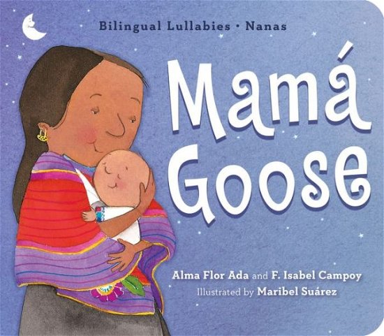 Cover for Alma Flor Ada · Mama Goose: Bilingual Lullabies*Nanas (Board book) (2019)