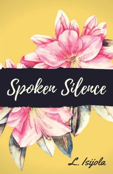 Cover for L Isijola · Spoken Silence (Pocketbok) (2017)