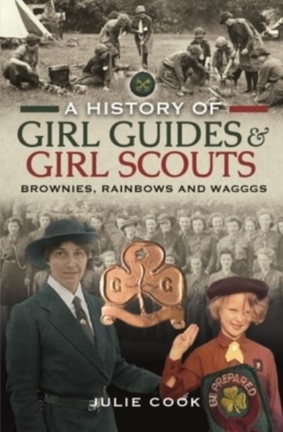Cover for Julie Cook · A History of Girl Guides and Girl Scouts: Brownies, Rainbows and WAGGGS (Innbunden bok) (2022)