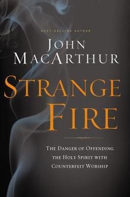 Cover for John F. MacArthur · Strange Fire: The Danger of Offending the Holy Spirit with Counterfeit Worship (Paperback Bog) [ITPE edition] (2013)