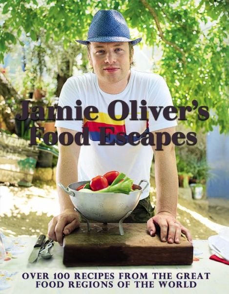 Cover for Jamie Oliver · Jamie Oliver's Food Escapes: Over 100 Recipes from the Great Food Regions of the World (Hardcover Book) (2013)