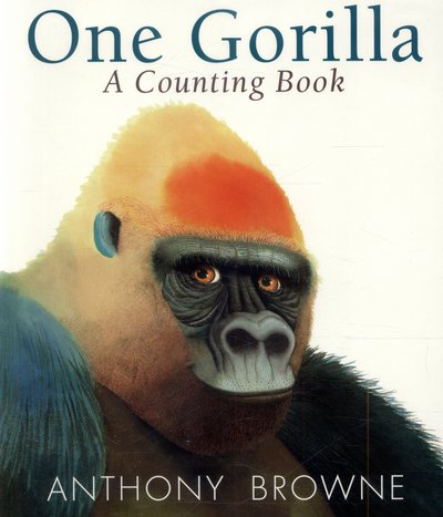 Cover for Anthony Browne · One Gorilla: A Counting Book (Board book) (2015)