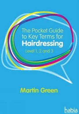 Cover for Green, Martin (Author) · The Pocket Guide to Key Terms for Hairdressing: Level 1, 2 and 3 (Paperback Book) [New edition] (2011)