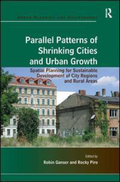 Rocky Piro · Parallel Patterns of Shrinking Cities and Urban Growth: Spatial Planning for Sustainable Development of City Regions and Rural Areas (Hardcover Book) [New edition] (2012)