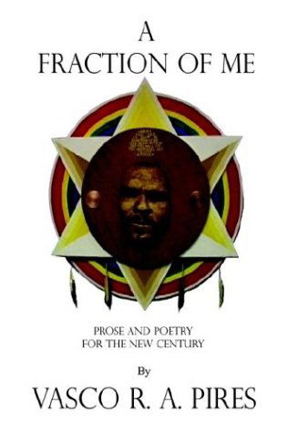 Cover for Vasco R. A. Pires · A Fraction of Me: Prose and Poetry for the New Century (Hardcover Book) (2003)